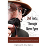 Old Texts Through New Eyes