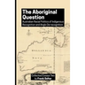 The Aboriginal Question: Australian Racial Politics of Indigenous Recognition and Anglo De-recognition
