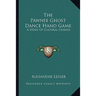 The Pawnee Ghost Dance Hand Game: A Study Of Cultural Change
