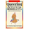 Queering Shantideva's the Way of the Bodhisattva: A Buddhist Classic in Contemporary Queer Vernacular
