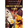 Acid Test for Yellow Flower (Sammy Dick, PI Series: Book 2)
