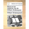 Measure for measure. By Mr. William Shakespear.