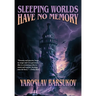Sleeping Worlds Have No Memory