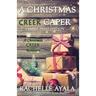 A Christmas Creek Caper [Large Print Edition]: A Holiday Short Story