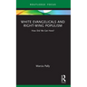 White Evangelicals and Right-Wing Populism: How Did We Get Here?