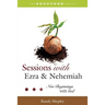 Sessions with Ezra & Nehemiah: New Beginnings with God