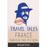 Travel Tales: France - Paris & The Riviera