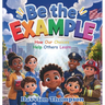 Be the Example - How Our Choices Help Others Learn