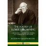 The Poetry of Robert Browning: A Biography of Robert Browning, and an Analysis of his Poems
