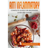 Anti Inflammatory Diet Cookbook for Beginners: 10 rules for the Anti-Inflammatory Diet + 35 recipes
