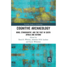 Cognitive Archaeology: Mind, Ethnography, and the Past in South Africa and Beyond