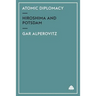 Atomic Diplomacy: Hiroshima And Potsdam