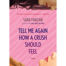 Tell Me Again How a Crush Should Feel