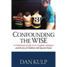 Confounding the Wise: A Celebration of Life, Love, Laughter, Adoption and the Joy of Children with Special Needs