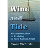 Wind and Tide: An Introduction to Cruising in Pure Sailing Craft