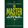 The Master: A Novel of Golf and Death