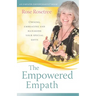 The Empowered Empath: Owning, Embracing, and Managing Your Special Gifts
