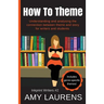 How To Theme: Understanding and Analysing the Connection Between Theme and Story for Writers And Students