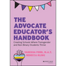 The Advocate Educator's Handbook: Creating Schools Where Transgender and Non-Binary Students Thrive
