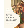Rites of the New Humanity: Essays on Sacramental Theology