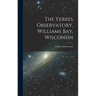 The Yerkes Observatory, Williams Bay, Wisconsin