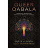 Queer Qabala: Nonbinary, Genderfluid, Omnisexual Mysticism & Magick