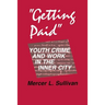 Getting Paid: Youth Crime and Work in the Inner City