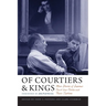 Of Courtiers and Kings: More Stories of Supreme Court Law Clerks and Their Justices