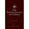 The Excellencies of Christ