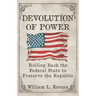 Devolution of Power: Rolling Back the Federal State to Preserve the Republic