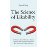 The Science of Likability: 67 Evidence-Based Methods to Radiate Charisma, Make a Powerful Impression, Win Friends, and Trigger Attraction (4th Ed.)