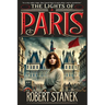 The Lights of Paris: A Tale of Love, Revolution, and the Fight for a Better World