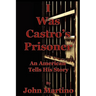 I Was Castro's Prisoner