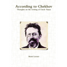 According to Chekhov - Thoughts on the Writing of UNCLE VANYA
