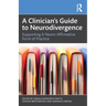 A Clinician's Guide to Neurodivergence: Supporting a Neuro-Affirmative Form of Practice
