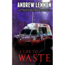 A Life to Waste: A Novel of Violence and Horror