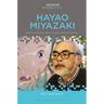 Hayao Miyazaki: Exploring the Early Work of Japan's Greatest Animator