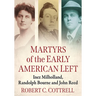 Martyrs of the Early American Left: Inez Milholland, Randolph Bourne and John Reed