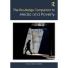 The Routledge Companion to Media and Poverty