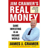 Jim Cramer's Real Money: Sane Investing in an Insane World