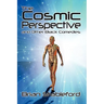 The Cosmic Perspective and Other Black Comedies
