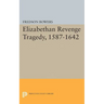 Elizabethan Revenge Tragedy, 1587-1642