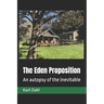 The Eden Proposition: An autopsy of the inevitable