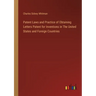 Patent Laws and Practice of Obtaining Letters Patent for Inventions in The United States and Foreign Countries