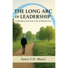 The Long Arc of Leadership