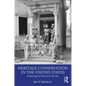 Heritage Conservation in the United States: Enhancing the Presence of the Past