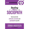 Dealing with a Sociopath: How to survive the antisocials, narcissists and psychopaths in your life