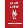We are limited, Everything else is a lie