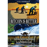 Bitcoin is Better: Natural Money that Works for the Working Class