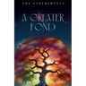 A Greater Fond